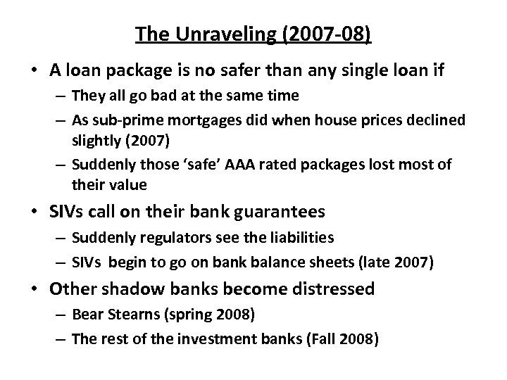 The Unraveling (2007 -08) • A loan package is no safer than any single