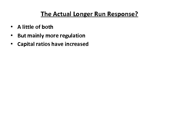The Actual Longer Run Response? • A little of both • But mainly more