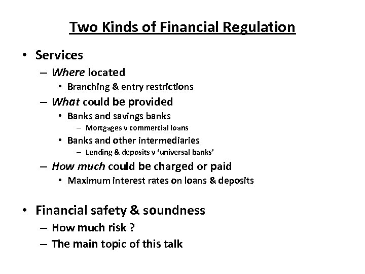 Two Kinds of Financial Regulation • Services – Where located • Branching & entry