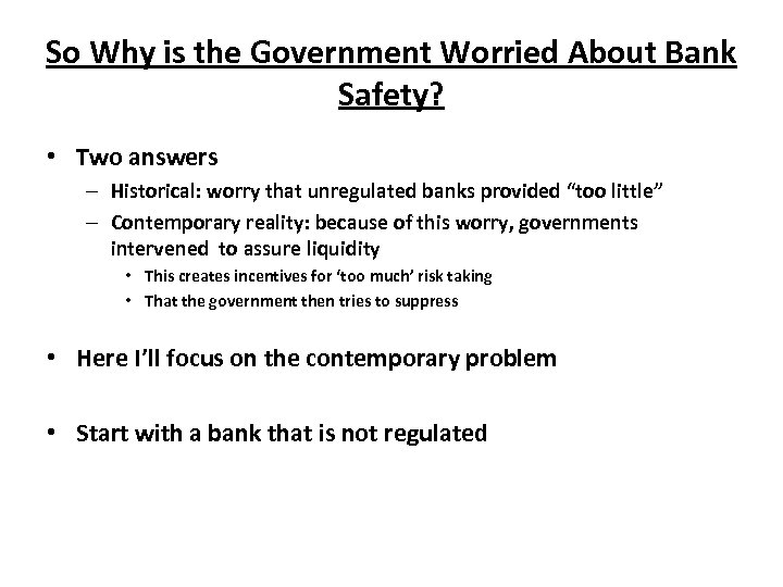 So Why is the Government Worried About Bank Safety? • Two answers – Historical: