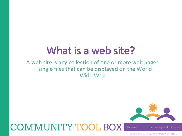 What is a web site? A web site is any collection of one or