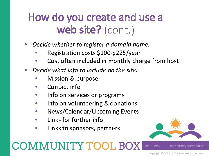How do you create and use a web site? (cont. ) • Decide whether