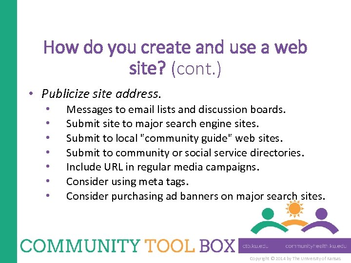 How do you create and use a web site? (cont. ) • Publicize site