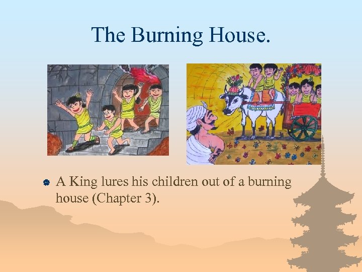 The Burning House. | A King lures his children out of a burning house