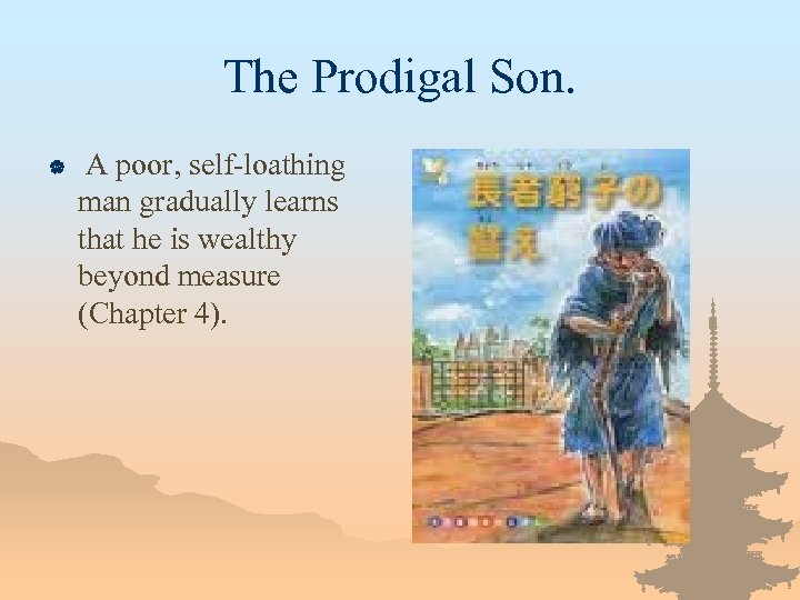 The Prodigal Son. | A poor, self-loathing man gradually learns that he is wealthy