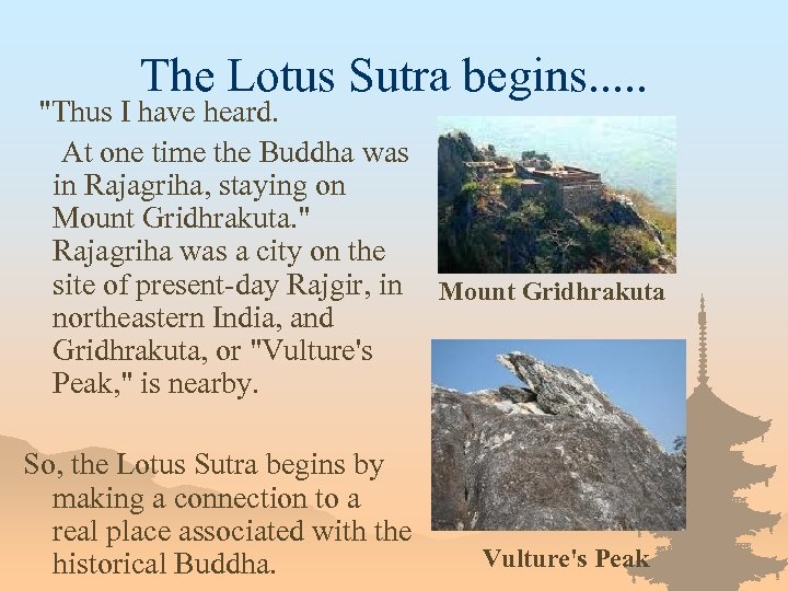 The Lotus Sutra begins. . . "Thus I have heard. At one time the