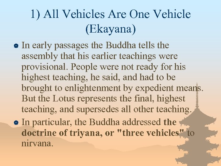 1) All Vehicles Are One Vehicle (Ekayana) In early passages the Buddha tells the