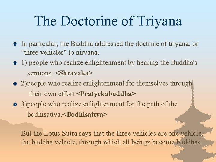 The Doctorine of Triyana | | In particular, the Buddha addressed the doctrine of