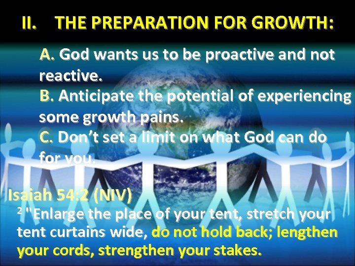 II. THE PREPARATION FOR GROWTH: A. God wants us to be proactive and not