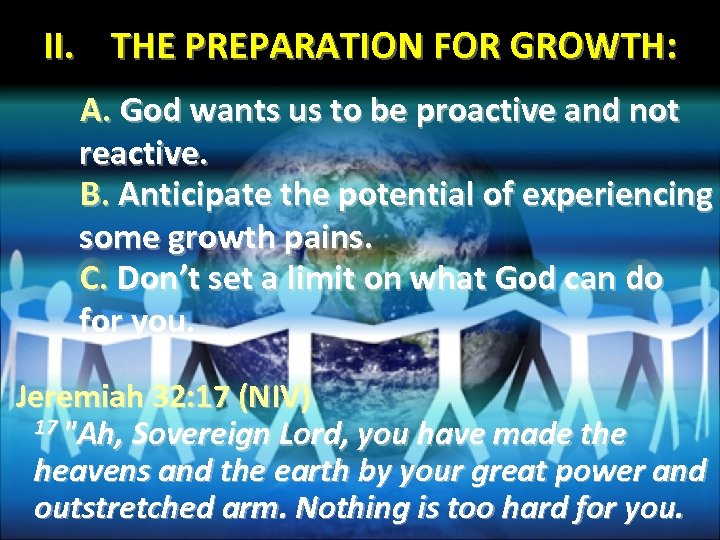 II. THE PREPARATION FOR GROWTH: A. God wants us to be proactive and not