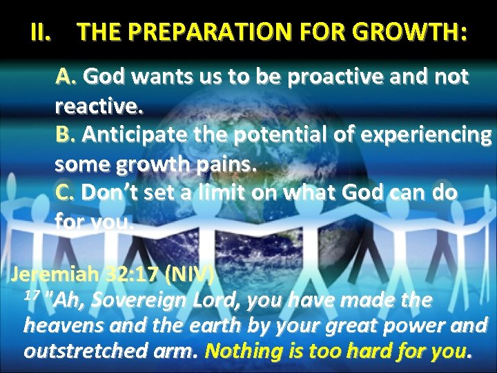 II. THE PREPARATION FOR GROWTH: A. God wants us to be proactive and not