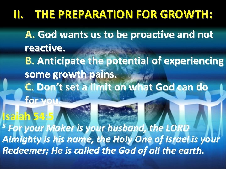 II. THE PREPARATION FOR GROWTH: A. God wants us to be proactive and not