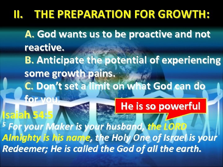 II. THE PREPARATION FOR GROWTH: A. God wants us to be proactive and not