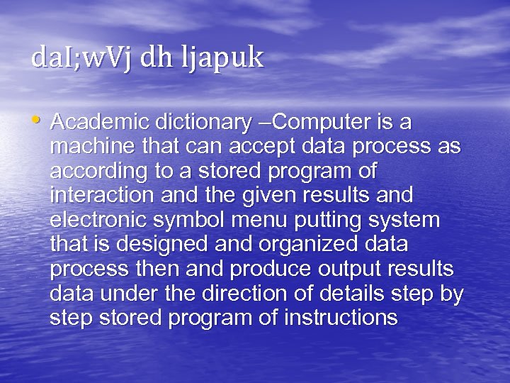 da. I; w. Vj dh ljapuk • Academic dictionary –Computer is a machine that