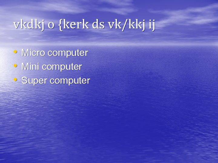 vkdkj o {kerk ds vk/kkj ij • • • Micro computer Mini computer Super
