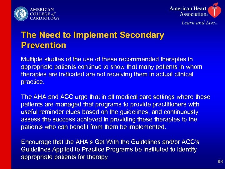 The Need to Implement Secondary Prevention Multiple studies of the use of these recommended
