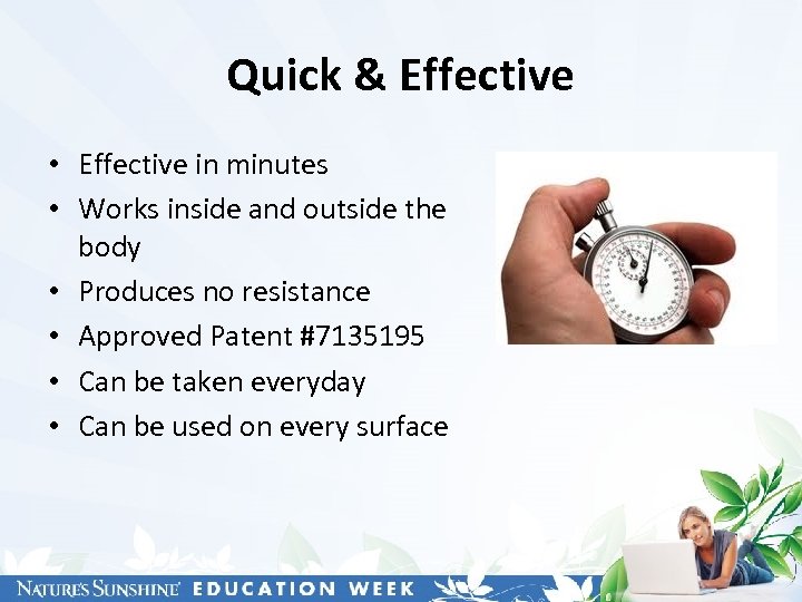Quick & Effective • Effective in minutes • Works inside and outside the body