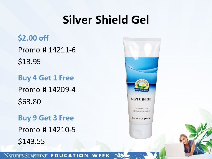 Silver Shield Gel $2. 00 off Promo # 14211 -6 $13. 95 Buy 4