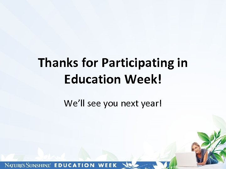 Thanks for Participating in Education Week! We’ll see you next year! 