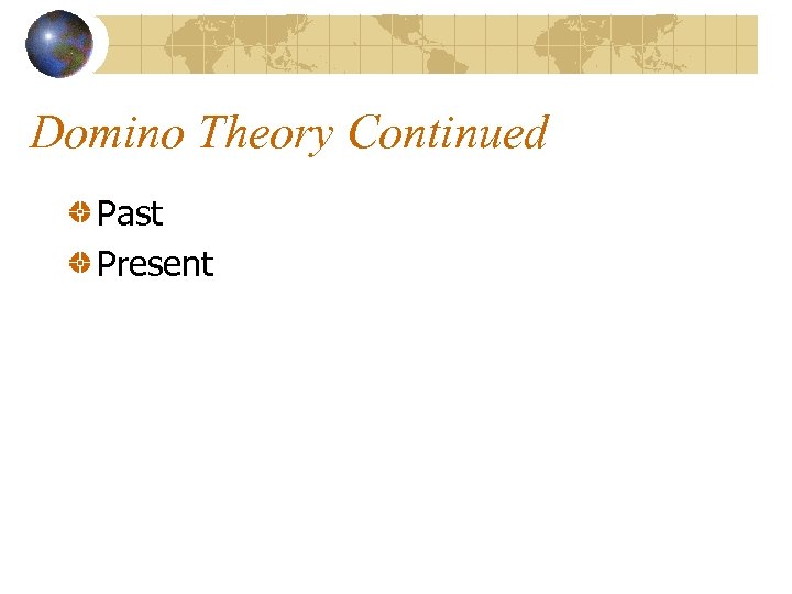 Domino Theory Continued Past Present 