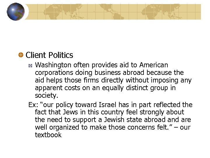 Client Politics Washington often provides aid to American corporations doing business abroad because the