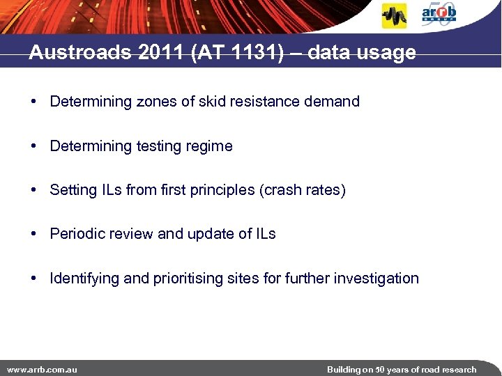 Austroads 2011 (AT 1131) – data usage • Determining zones of skid resistance demand