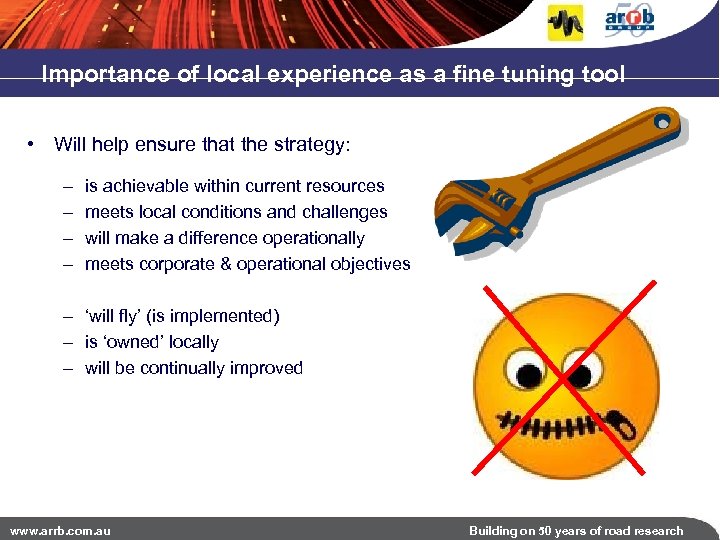 Importance of local experience as a fine tuning tool • Will help ensure that