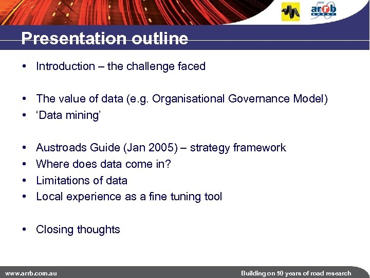 Presentation outline • Introduction – the challenge faced • The value of data (e.