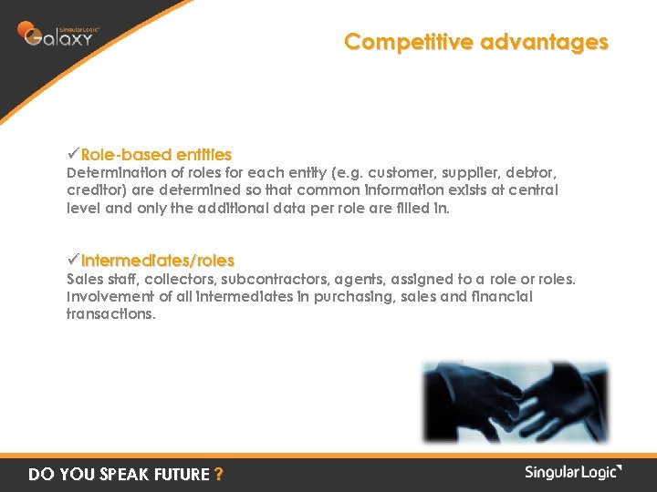 Competitive advantages üRole-based entities Determination of roles for each entity (e. g. customer, supplier,