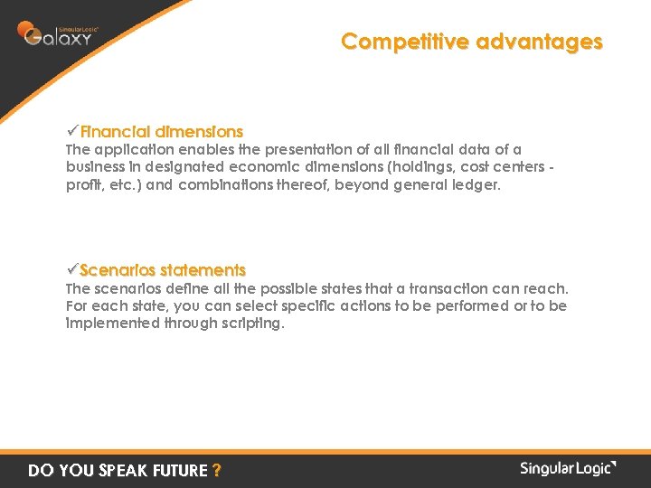 Competitive advantages üFinancial dimensions The application enables the presentation of all financial data of