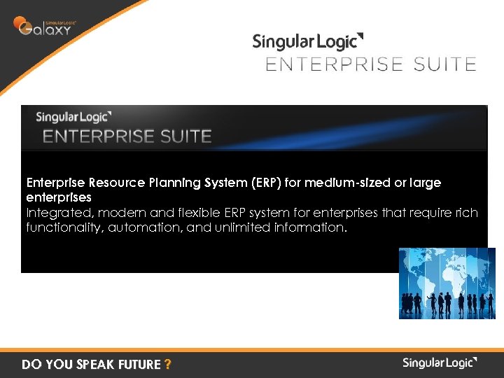 Enterprise Resource Planning System (ERP) for medium-sized or large enterprises Integrated, modern and flexible