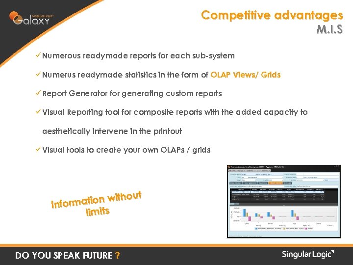 Competitive advantages M. I. S ü Numerous readymade reports for each sub-system ü Numerus