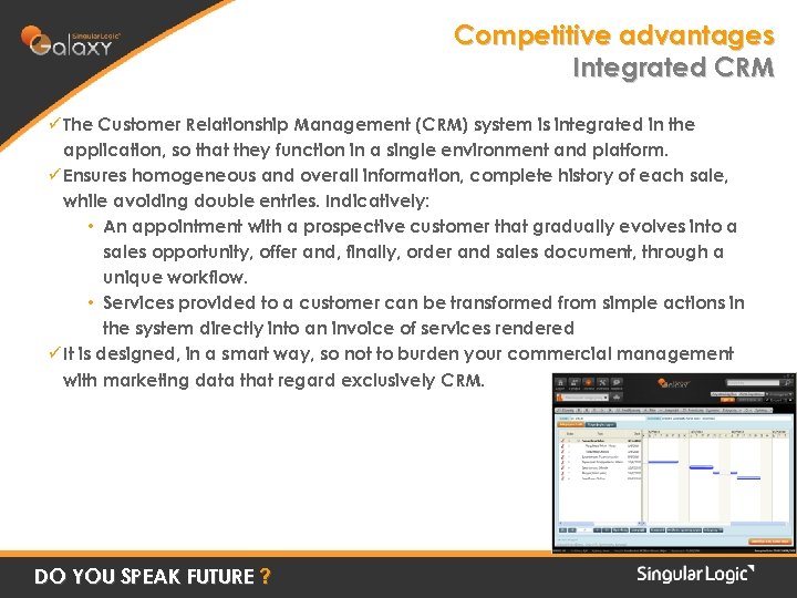 Competitive advantages Integrated CRM ü The Customer Relationship Management (CRM) system is integrated in