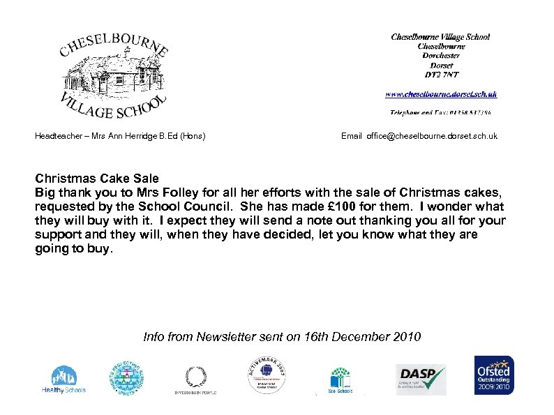 Headteacher – Mrs Ann Herridge B. Ed (Hons) Email office@cheselbourne. dorset. sch. uk Christmas