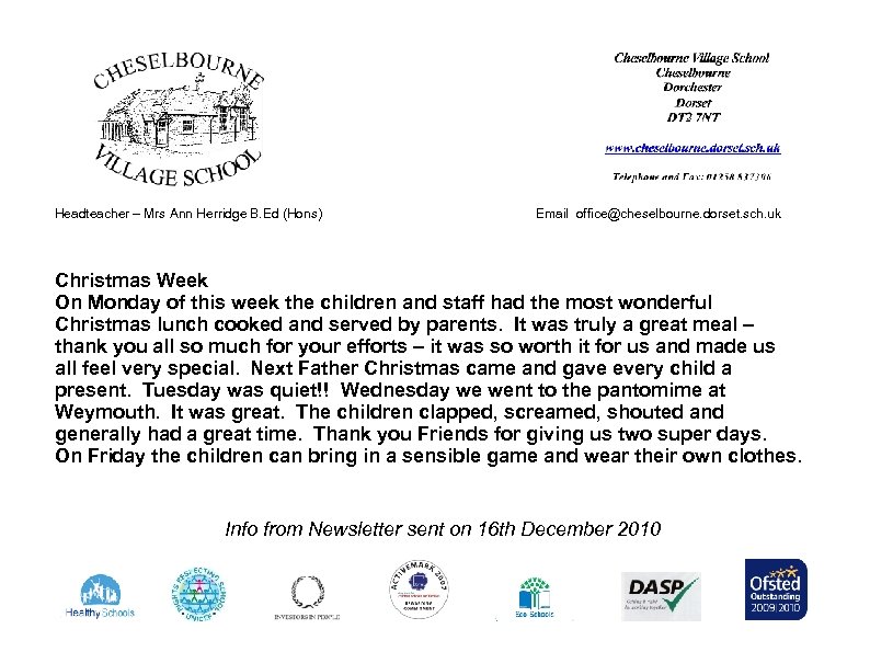 Headteacher – Mrs Ann Herridge B. Ed (Hons) Email office@cheselbourne. dorset. sch. uk Christmas