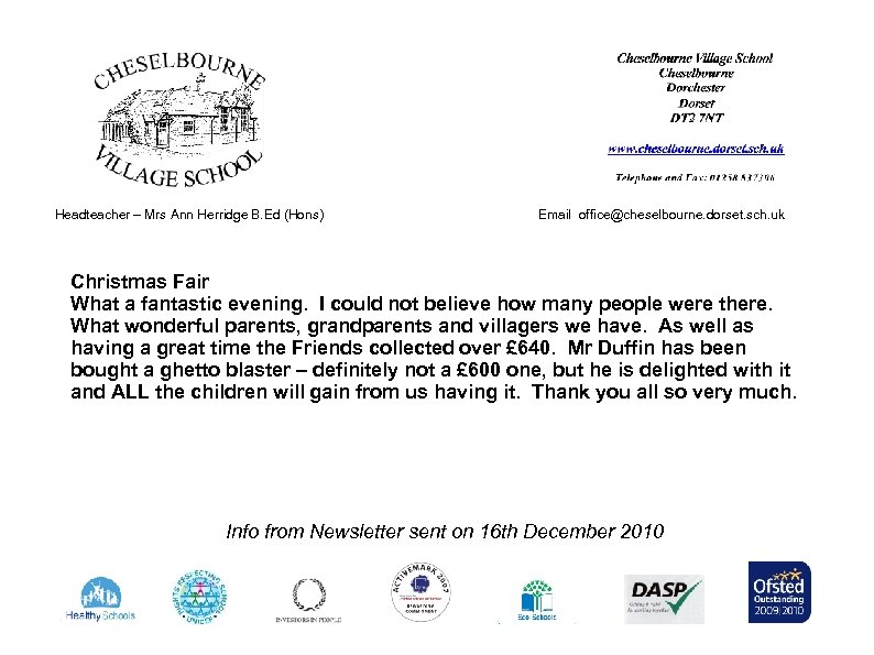 Headteacher – Mrs Ann Herridge B. Ed (Hons) Email office@cheselbourne. dorset. sch. uk Christmas