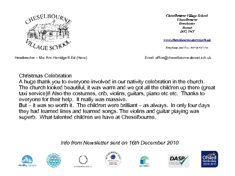 Headteacher – Mrs Ann Herridge B. Ed (Hons) Email office@cheselbourne. dorset. sch. uk Christmas