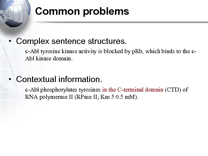 Common problems • Complex sentence structures. c-Abl tyrosine kinase activity is blocked by p.