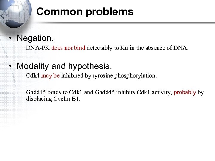 Common problems • Negation. DNA-PK does not bind detectably to Ku in the absence