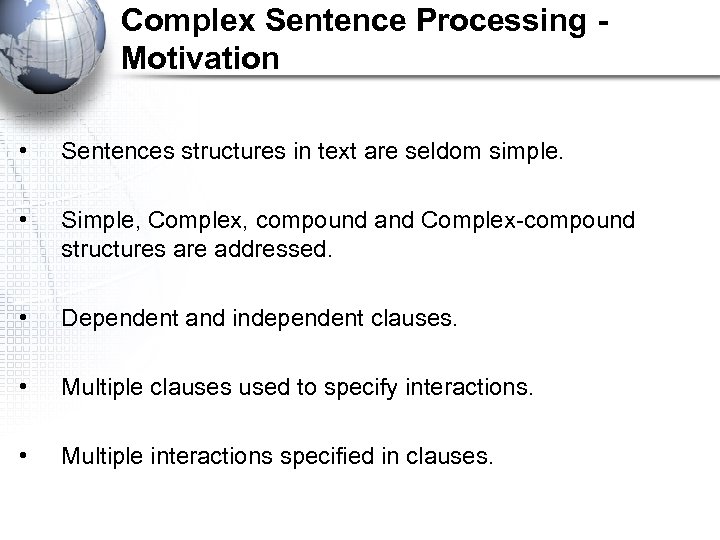 Complex Sentence Processing - Motivation • Sentences structures in text are seldom simple. •
