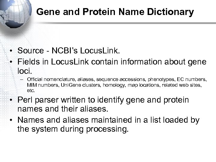 Gene and Protein Name Dictionary • Source - NCBI’s Locus. Link. • Fields in