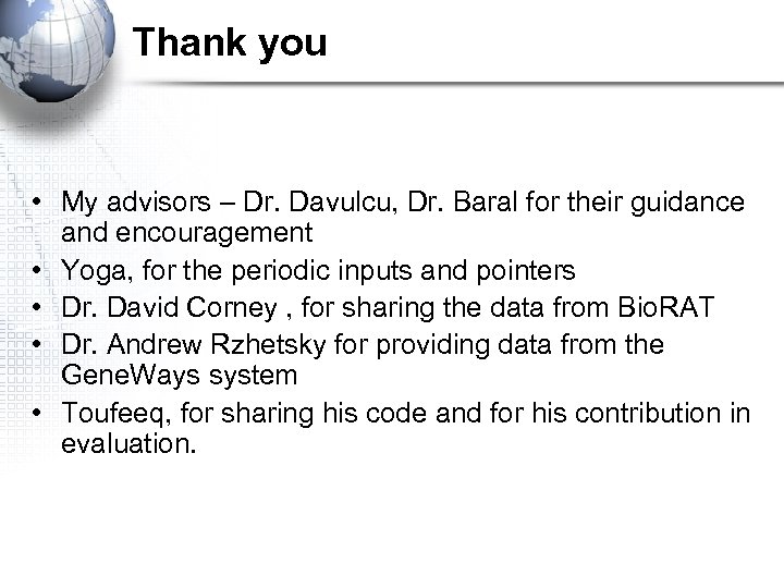 Thank you • My advisors – Dr. Davulcu, Dr. Baral for their guidance and