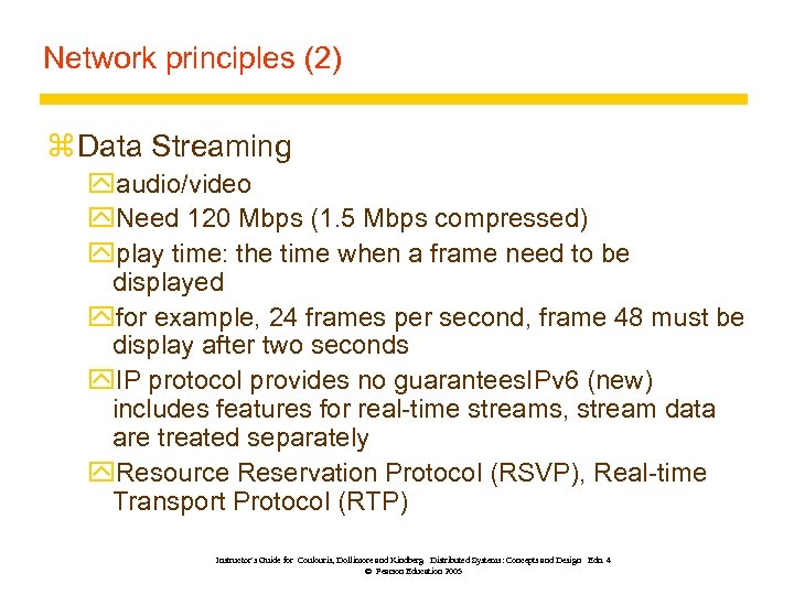 Network principles (2) z Data Streaming yaudio/video y. Need 120 Mbps (1. 5 Mbps