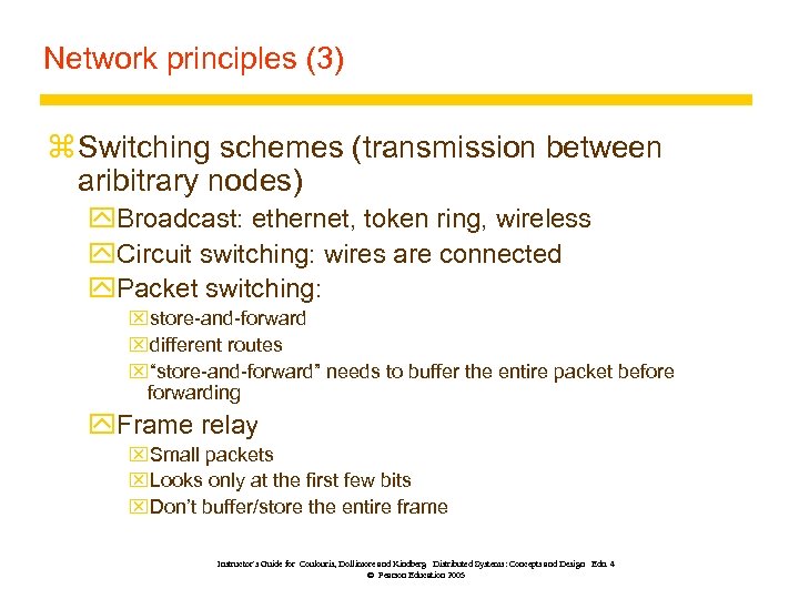 Network principles (3) z Switching schemes (transmission between aribitrary nodes) y. Broadcast: ethernet, token