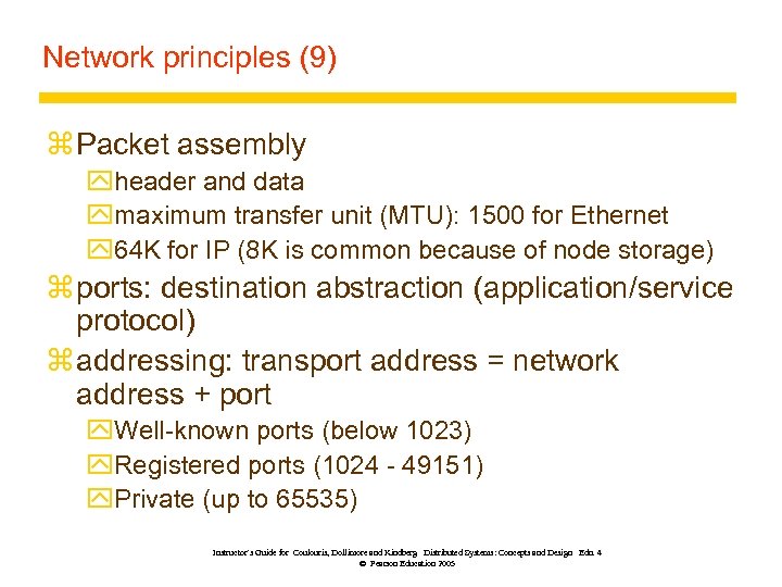 Network principles (9) z Packet assembly yheader and data ymaximum transfer unit (MTU): 1500