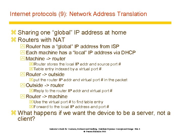 Internet protocols (9): Network Address Translation z Sharing one “global” IP address at home