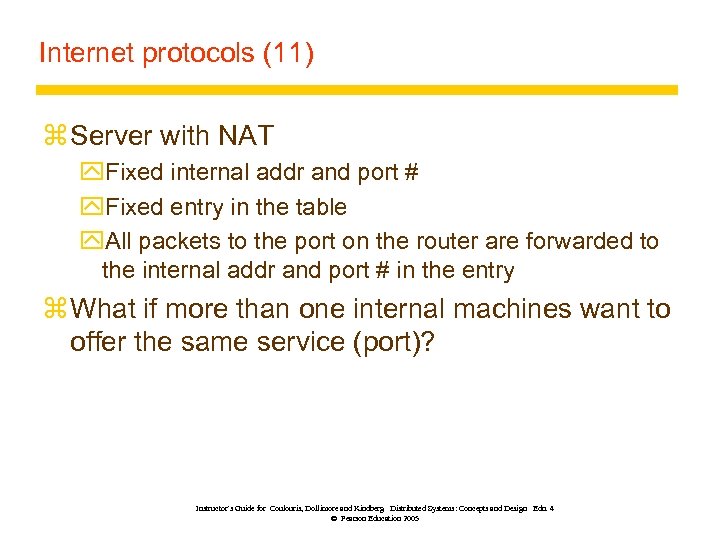 Internet protocols (11) z Server with NAT y. Fixed internal addr and port #