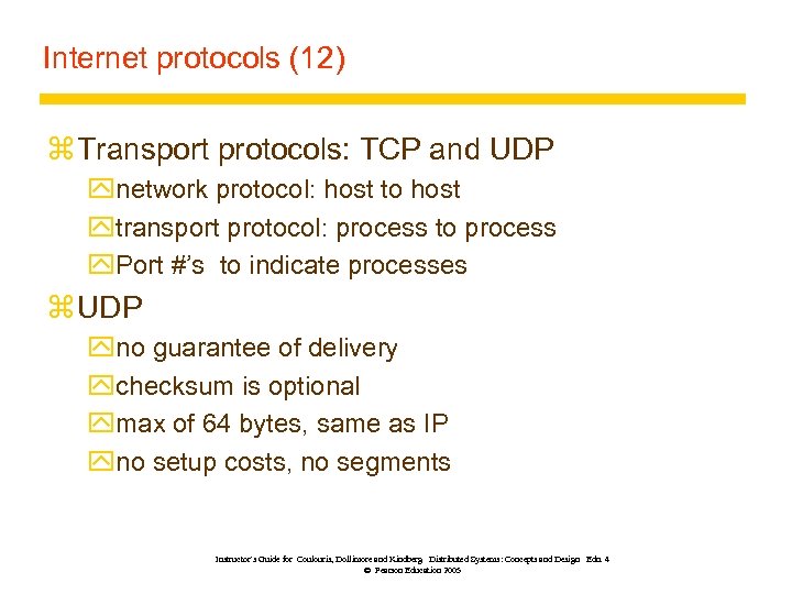 Internet protocols (12) z Transport protocols: TCP and UDP ynetwork protocol: host to host