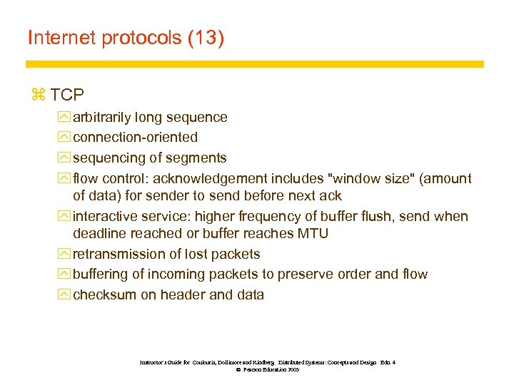 Internet protocols (13) z TCP y arbitrarily long sequence y connection-oriented y sequencing of