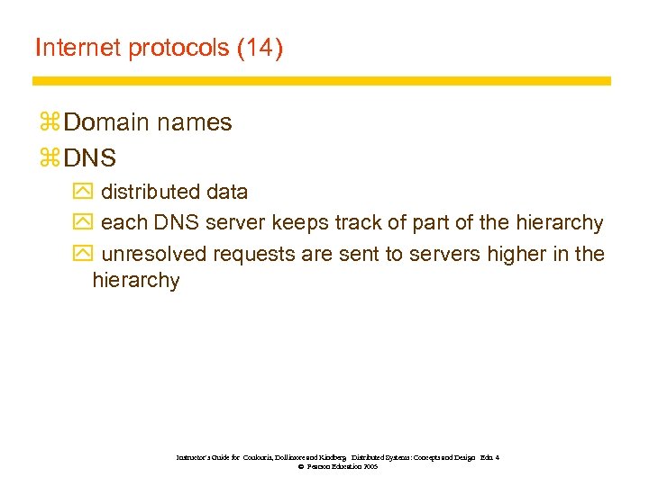 Internet protocols (14) z Domain names z DNS y distributed data y each DNS